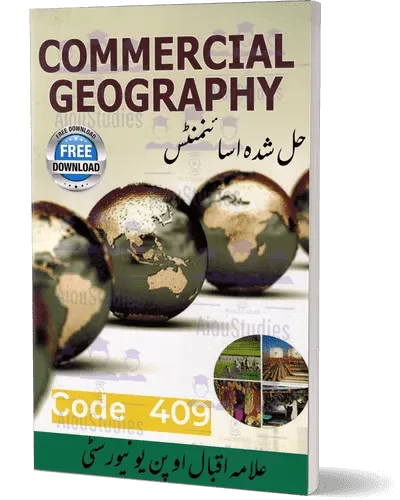 AIOU 409 Commercial Geography solved assignment free pdf